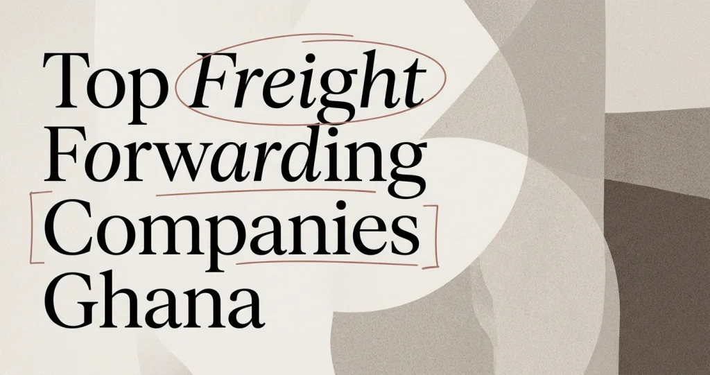 Top Freight Forwarding Companies in Ghana