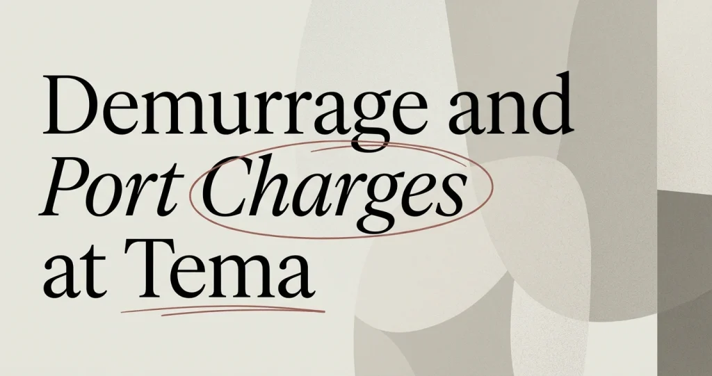 Demurrage & Port Charges at Tema Port (2026)